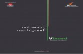 not wood, much good!img.tradeindia.com/fm/1064944/Vboard_Technical.pdf · durability. An ideal choice for smart, good looking interiors and exterior applications, Vboard is fire,