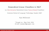 Generalized Linear Classifiers in NLP · 2020-06-04 · introduction Generalized Linear Classiﬁers Go onto ACL Anthology Search for: “Naive Bayes”,“Maximum Entropy”,“Logistic