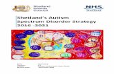 Shetland’s Autism · 2017-03-22 · Shetland’s Autism Strategy sets out the priorities and strategic direction for the development and improvement of local services for people