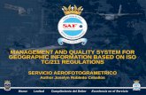 MANAGEMENT AND QUALITY SYSTEM FOR GEOGRAPHIC … · 2018-06-22 · Author Joselyn Robledo Ceballos. The Aerial Photogrammetric Service, ... Geographic Information is required, for