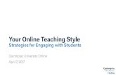 Your Online Teaching Style · 2018-04-09 · Your Online Teaching Style Strategies for Engaging with Students Quinnipiac University Online April 7, 2017. ... can help students make