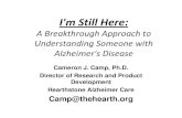 I'm Still Here - Dementia Australia...I'm Still Here: A Breakthrough Approach to Understanding Someone with Alzheimer's Disease Cameron J. Camp, Ph.D. Director of Research and Product