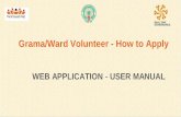 Grama/Ward Volunteer - How to Apply Grama Volunteer - How to … · 2019-10-25 · Launch the browser and enter below URL. Grama/Ward Volunteer Landing Page will be displayed. gramavolunteer.ap.gov.in