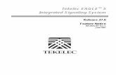 Tekelec EAGLE Integrated Signaling System€¦ · 909-0644-001 Rev C, June 2007 FN-3 Feature Overviews The following sections describe the new features that are included in EAGLE