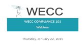 WECC COMPLIANCE 101 Webinar · WECC COMPLIANCE 101 Webinar Thursday, January 22, 2015 . Agenda • Introductions . Laura Scholl ... Monitor compliance by users, owners and operators