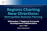Regions Charting New Directions - rw-ventures.comrw-ventures.com/wp-content/uploads/2017/01/...Regions Charting New Directions: Metropolitan Business Planning Milwaukee 7 Regional