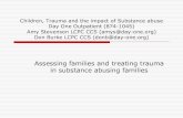 Children, Trauma and the impact of Substance abuse Day One ...ccsme.org/.../2011-06-09_C2-Children-Trauma-and-the... · early childhood (e.g., emotional neglect or trauma), this cascade