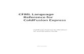 CFML Language Reference for ColdFusion Express · The core ColdFusion Express documentation set consists of the following titles. Developing Web Applications with ColdFusion Describes