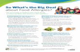 So What's the Big Deal About Food Allergies · 2019-12-04 · Do kids outgrow their food allergies? Sometimes. Children often outgrow milk, egg, wheat and soy allergies. Peanut, tree