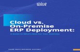 Cloud vs. On-Premise ERP Deployment On-premise deployment is the only option when reliable internet