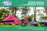 FOSTERING RESILIENCE THROUGH PLAY · Resilience is the inner learning and strength that we find to overcome adversity, regardless of how big or small the issues may be. It is our