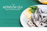 MAKE MERIDIAN SEA YOUR CHOSEN SUPPLIER OF QUALITY … · Edible Organic Seaweeds Organic edible seaweed is available to our customers. The seaweed is sourced from managed, sustainable