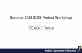 IREAD-3 Retest · IREAD-3 Summer Retest: Important Dates •May 14 Test sessions created in PearsonAccessnext •May 14 –July 16 Online Practice Test Window •May 14 –July 11