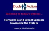 Hemophilia and School Success€¦ · Hemophilia and School Success: Navigating the System Presented by: Joby S. Robinson, PhD . Hemophilia and School Success: Navigating the System
