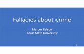 Fallacies about crime [Read-Only] - Texas State …614896f9-40f2-49f1...2018/01/30  · Eight fallacies 1. Dramatic fallacy 2. Cops and courts fallacy 3. Not‐me fallacy 4. Innocent‐youth