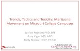 Trends, Tactics and Toxicity: Marijuana Movement on ...€¦ · Trends, Tactics and Toxicity: Marijuana Movement on Missouri College Campuses Janice Putnam PhD, RN Amy Kiger MS, ABD