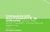 organize, automate & grow your life and health insurance ... · automate your Day with an amS Organize, Automate & Grow Your Agency | Activities within AgencyBloc are kind of like