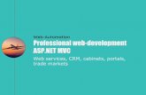 ASP.NET MVC Web-Automation Professional web-development€¦ · Web-Automation Professional web-development ASP.NET MVC Web services, CRM, cabinets, portals, trade markets