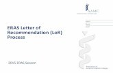 ERAS Letter of Recommendation (LoR) Process · ERAS using the Letter of Recommendation Portal (LoRP) or submit them to the Designated Dean’s Offices for uploading. LoR Authors who