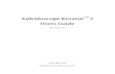 Kaleidoscope Kreator 3 Users Guide · Reference Guide Kaleidoscope Kreator™ 3 Reference Guide Welcome to Kaleidoscope Kreator 3 – the fast and easy way to make photo kaleidoscopes.