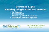 Symbolic Light: Enabling Single-Shot 3D Cameras...Symbolic Light: Enabling Single-Shot 3D Cameras . Dr. Benjamin Braker . Chiaro Technologies • 3D Cameras • Symbolic light •
