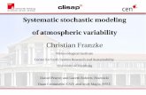 Systematic stochastic modeling of atmospheric …38 Summary Normal form for reduced stochastic climate models predict a cubic nonlinear drift and a correlated additive and multiplicative