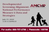 Developmental Screening Alignment: National …...2018/07/25  · Developmental Screening Alignment: National Performance Measure 6 Data and Strategies July 25, 2018 3:30-4:30PM ET