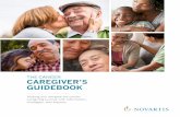 cancer CAREGIVER’S GUIDEBOOK - Novartis · Your loved one received the diagnosis. It’s cancer. And just like that, both of your lives are forever changed. Your loved one now begins
