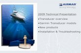 2009 Technical Presentation •Transducer overview •Garmin … 2009... · 2016-04-10 · 2009 Technical Presentation. Four Transducer Categories Thru-Hull. Tilted Element ... 50