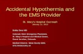 Accidental Hypothermia and the EMS Provider...• Most accidental hypothermia deaths occur at air temperatures of 30- 50˚F (not that cold). • ≈ 700 deaths a year in the US. •