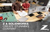 Z & SOLIDWORKS CREATE STUNNING CONTENT€¦ · REINVENT DESIGN Affordable, real-time, ... Sage Cheshire Aerospace Z DEVICES ARE DESIGNED, TESTED, AND BUILT FOR SOLIDWORKS USERS .