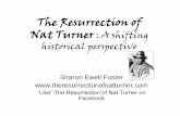 The Resurrection of Nat Turner - ECCSSANat Turner Parts 1 and 2 Sharon Ewell Foster “Like” The Resurrection of Nat Turner on Facebook "fast-paced . . .riveting and expertly told