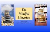 The Mindful Librarianwebsite.eventpower.com/paperclip/speaker...each breath. Pay attention to the rising and falling of your chest or abdomen as you breath in and out. Keep your attention