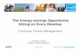 The Energy-savings Opportunity Sitting on Every Desktop · 2010-12-03 · No screen-saver ENERGY STAR qualified Turned off at night Desktop High-end video/graphics card ... “Plug