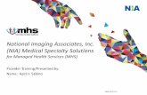 National Imaging Associates, Inc. (NIA)1 Medical Specialty ... · •Guidelines are reviewed and mutually approved by MHS and NIA’s Chief Medical Officers •NIA’s algorithms