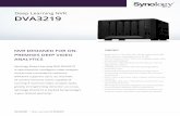 Deep Learning NVR DVA3219 - Synology Inc....PREMISES DEEP VIDEO ANALYTICS Synology Deep Learning NVR DVA3219 is optimized for intelligent video analysis and private surveillance solutions.