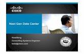 Next Gen Data Center - Cisco · Storage, Storage, Storage Increased awareness of terrorism, natural disasters and vulnerability of commercial power Operational savings through consolidation