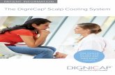 The DigniCap Scalp Cooling System · 2018-12-18 · scalp is a proven approach to reduce chemotherapy-induced hair loss. It has been used successfully by tens of thousands of patients