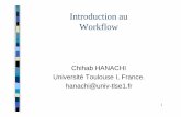 Introduction au Workflow - Institut de Recherche en ...irit.fr/~Chihab.Hanachi/Cours/Workflow/Workflow_Master.pdf · Workflow and BPM quelques sites web. 9 1. Approche intuitive du
