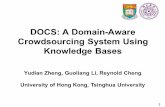 DOCS: A Domain-Aware Crowdsourcing System …...DOCS: A Domain-Aware Crowdsourcing System Using Knowledge Bases 1 Yudian Zheng, Guoliang Li, Reynold Cheng University of Hong Kong,