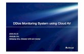 DDoS Monitoring System using Cloud AV AhnLab 090930xcaislab.kaist.ac.kr/77ddos/DDoS Monitoring System using... · 2018-09-27 · DDos Monitoring System using Cloud AV 2009.09.30 AhnLab,
