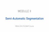 MODULE II - ITK-SNAP · Newest ITK-SNAP Functionality (late 2016) Morphological interpolation Manual and automatic registration 2 1 Introduction Proliferation of automatic segmentation