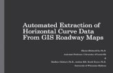 Automated Extraction of Horizontal Curve Data … Presentations...Automated Extraction of Horizontal Curve Data From GIS Roadway Maps Zhixia (Richard) Li, Ph.D. Assistant Professor,