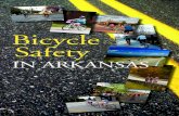 Bicycle Safety - ArDOT · You have a right to ride your bicycle on Arkansas roads, streets and highways. Some basic safety principles will help you enjoy a safe ride. The Four Basic
