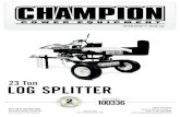 23 Ton LOG SPLITTER - Champion Power Equipment...23 Ton LOG SPLITTER 12039 Smith Ave. Santa Fe Springs CA 90670 USA / 1-877-338-0999 SAVE THESE INSTRUCTIONS Important safety instructions