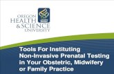 Tools For Instituting Non-Invasive Prenatal Testing in ... · NIPT is a screening test that can indicate a very strong likelihood that a woman’s pregnancy is affected with aneuploidy,