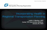 Incorporating Health in Regional Transportation …...Mayor Karl Dean, Chairman Incorporating Health in Regional Transportation Planning Leslie A. Meehan, AICP Center TRT Intervention