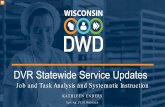 DVR Statewide Job and Task Analysis and …...Spring 2020 Release DVR Statewide Service Updates Job and Task Analysis and Systematic Instruction KATHLEEN ENDERS Welcome to today’s