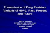 Transmission of Drug Resistant Variants of HIV-1: Past ...regist2.virology-education.com/2011/6HIVtrans/docs/29_Wainberg.pdf · G:103N C:103N TAM B:108I/103R Clustering leads to onward