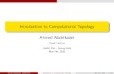 Introduction to Computational Topology · 2020-05-13 · Introduction to Computational Topology Ahmed Abdelkader Guest Lecture CMSC 754 { Spring 2020 May 7th, 2020 Ahmed Abdelkader
